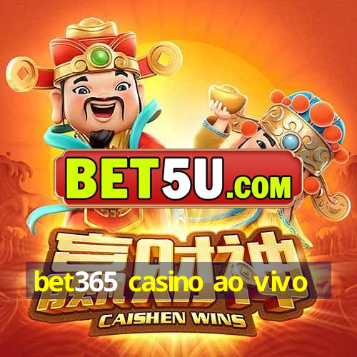 bet365 casino ao vivo